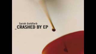 Sarah Goldfarb - Crashed By Myself