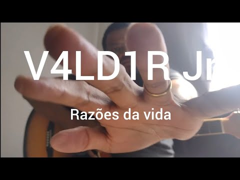 Razões Da Vida - V4ld1r Jr