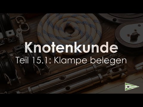 Knotenkunde für Segler - Teil 15.1: Klampe belegen