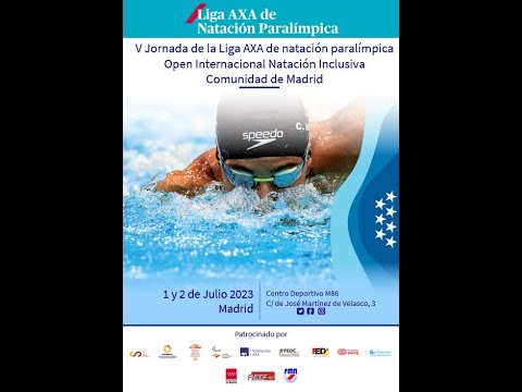 V Jornada Liga AXA de Natación Paralímpica/Open Internacional Inclusivo Comunidad de Madrid (SÁBADO)