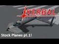 Flying Stock Planes Pt 1 Kerbal Space Program
