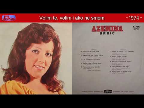 Azemina Grbic - Volim te, volim i ako ne smem - (Audio 1974)