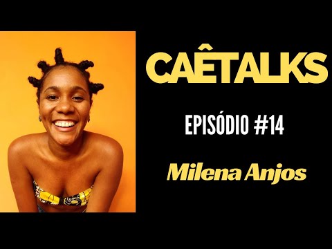 CaêTalks #14 - Milena Anjos (Do Nada Um Podcast)