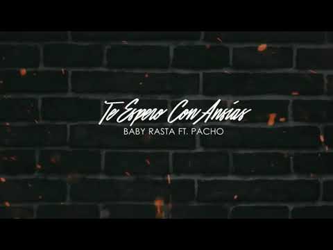 Baby Rasta Ft. Pacho - Te Espero Con Ansias (Video Lyric)