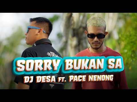 SEKARANG KO BOLEH PERGI | DJ Desa - Sorry Bukan Sa (feat. Pace Nenong) [ Official Music Video ]