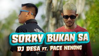 Download Mp3 DJ Desa ft Pace Nenong SORRY BUKAN SA
