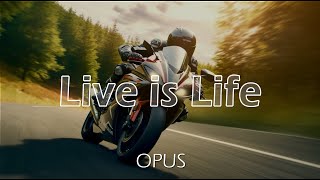 OPUS - Live is Life (1984 / lyrics)