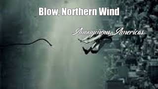 Blow, Northern Wind (Anonymous Americas Poem)