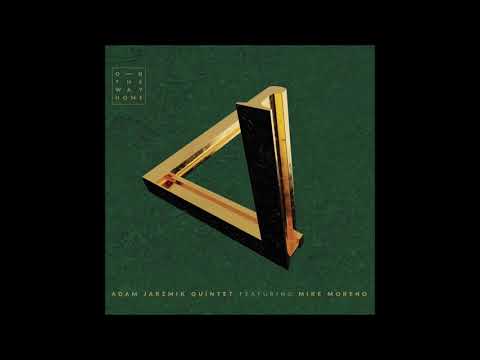 Adam Jarzmik Quintet feat. Mike Moreno - On the Way Home [On the Way Home, 2019]