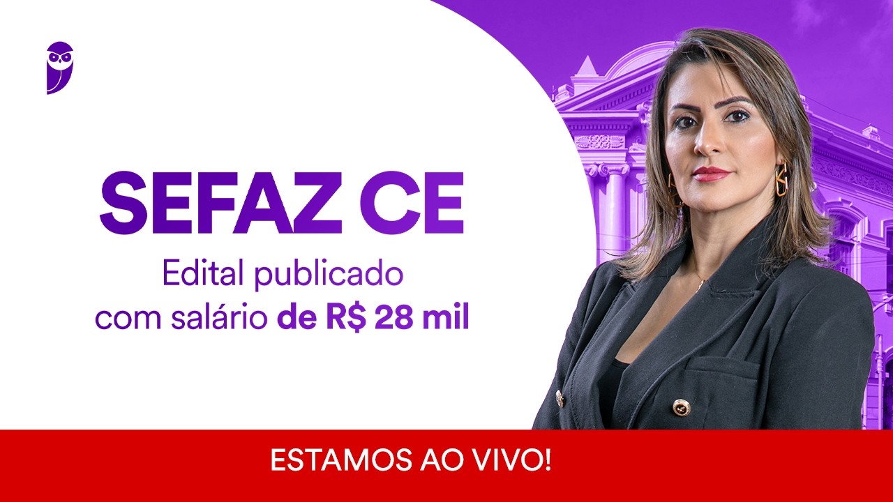 Concurso SEFAZ CE: Edital publicado com salário de R$ 28 mil