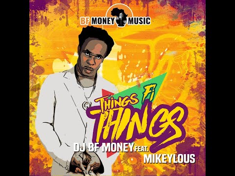 #MIKEYLOUS FT #DJ BF MONEY# Things Fi Things #LYRICS VIDEO (prod:TK2)