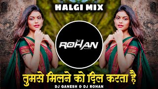 Download lagu Tumse Milne Ko Dil Karta Hai Dj Song | Halgi Mix | DJ Ganesh & DJ Rohan | Ajay Devgan | Hindi DJ mp3