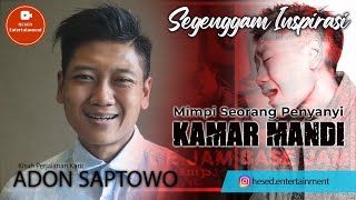 Download lagu Mimpi Seorang Penyanyi Kamar Mandi Adon Saptowo | SegenggamInspirasi mp3