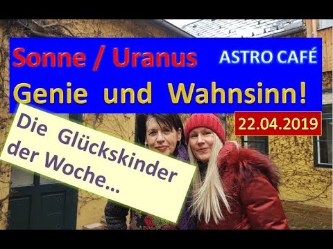 Astrologische Prognose vom 22.04. - 28.04.2019 - Sonne - Uranus - die Glückskinder!