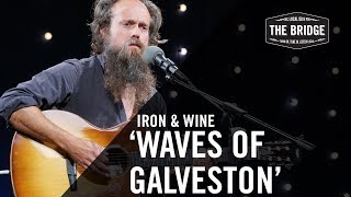 Iron & Wine - 'Waves Of Galveston' | The Bridge 909 in Studio