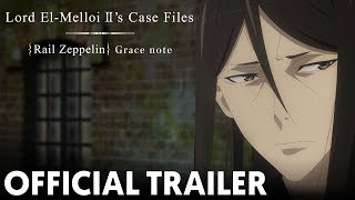 Official Trailer | Lord El-Melloi II’s Case Files {Rail Zeppelin} Grace note