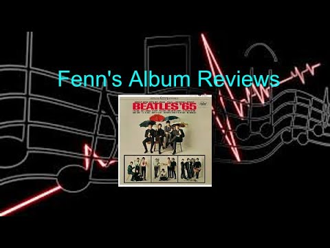 Fenn's Album Reviews Ep. 8: Beatles '65 by The Beatles (Vinyl)