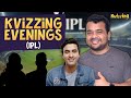 Kvizzing Evenings With Members : IPL edition