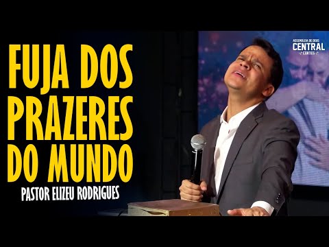 PASTOR ELIZEU RODRIGUES: ESCAPE FROM THE PLEASURES OF THE WORLD - ANGELIC PREACHING