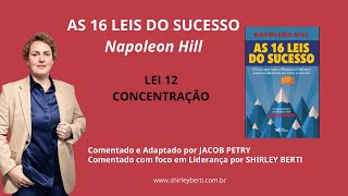 Lei 12 - Concentração (As 16 Leis do Sucesso de Napoleon Hill) Jacob Petry