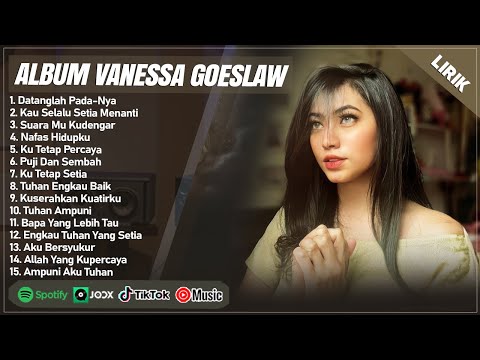 DATANGLAH PADANYA - VANESSA GOESLAW FULL ALBUM TERBAIK 2024 | LAGU ROHANI KRISTEN TERBARU 2024 LIRIK