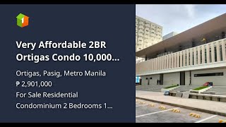 Very Affordable 2BR Ortigas Condo 10,000 Low Cash Out Only