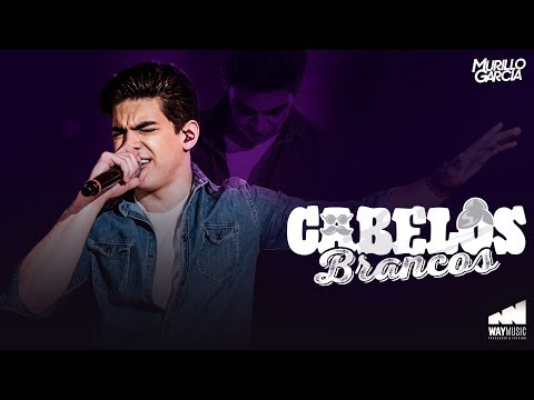 Murillo Garcia - Cabelos Brancos