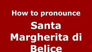 How to pronounce Santa Margherita Di Belice