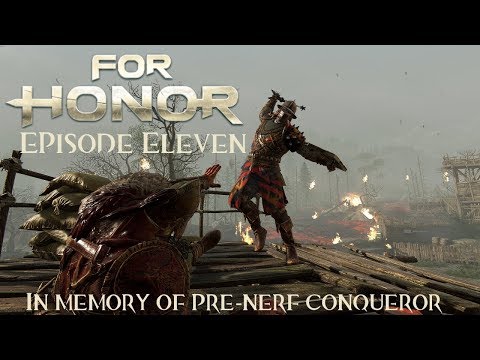 For Honor (EP11) - In Memory of Pre-Nerf Conqueror