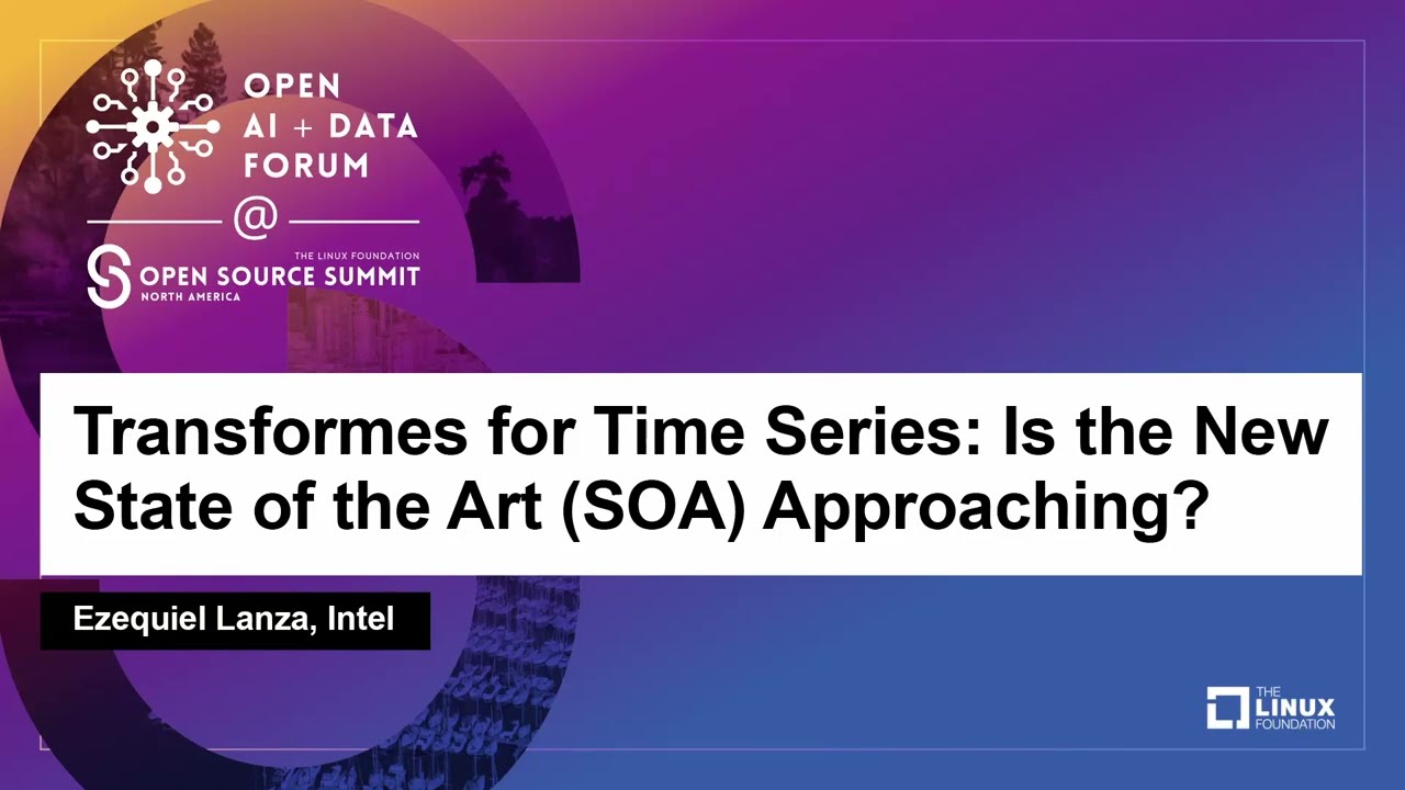 Transformes for Time Series: Is the New State of the Art (SOA) Approaching? - Ezequiel Lanza, Intel