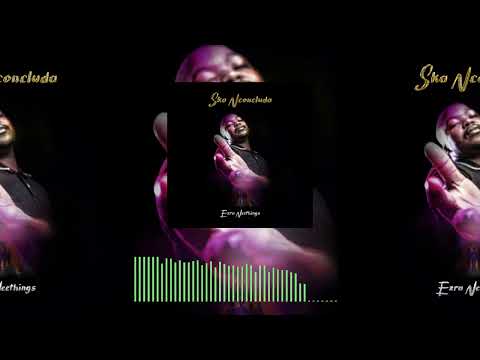 Ezra Neethings Ska Nconcluda (ORIGINAL AUDIO)