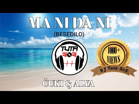 Čuki & Alya - Ma Ni Da Ni (Besedilo/Karaoke) (Lyrics by DJ Tuta SoS)