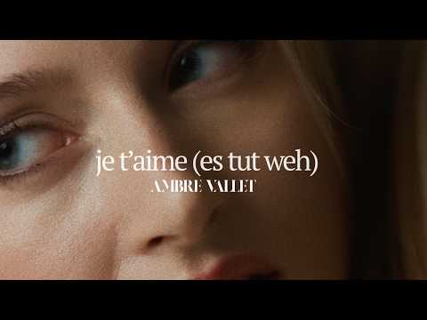 Ambre Vallet - Je t'aime (es tut weh) [Official Video]