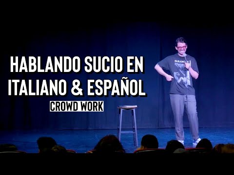 Hablando sucio en italiano y español (crowd work - stand up comedy)