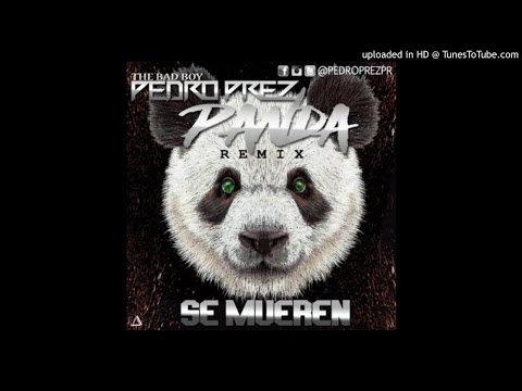 Pedro Prez - Se Mueren ( Panda Remix)