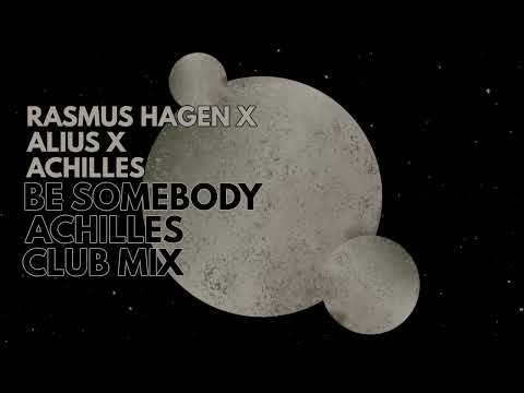 Rasmus Hagen x Alius - Be Somebody (Achilles Club Mix)