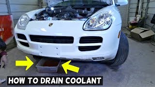 HOW TO DRAIN COOLANT ON PORSCHE CAYENNE