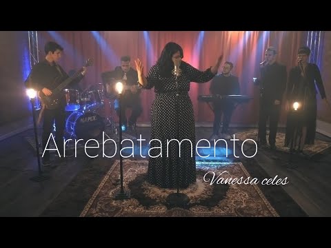 Vanessa Celes - Arrebatamento (Clipe Oficial)