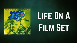 Yes - Life On A Film Set (Lyrics)