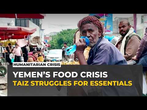 Food and fuel shortages deepen in Yemen's Taiz as supply routes stay cut off