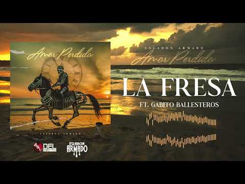 La Fresa - (Visualizer) - Eslabon Armado y Gabito Ballesteros - DEL Records 2024