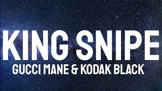 Gucci Mane Feat Kodak Black - King Snipe ( Lyrics )