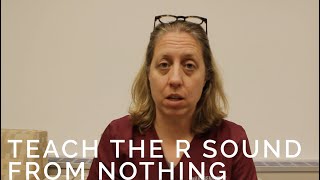 How to Get the R SOUND From Nothing! Speech Therapy Help