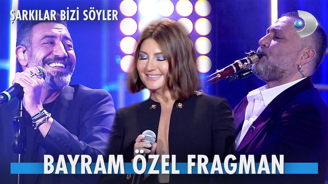 Şarkılar Bizi Söyler Bayram Özel Bölümüyle Geliyor
