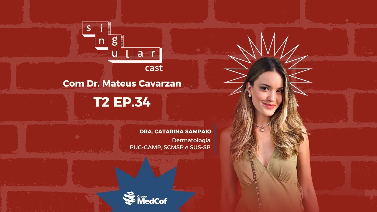 SingularCast T2 Ep.34 - Dra. Catarina Sampaio aprovada em Dermatologia na PUC-CAMP, SCMSP e SUS-SP.