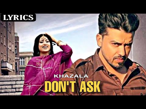 Don't Ask (Lyrics) | Khazala | Gurlej Akhtar | Latest Punjabi Song 2021 | New Punjabi Songs 2021