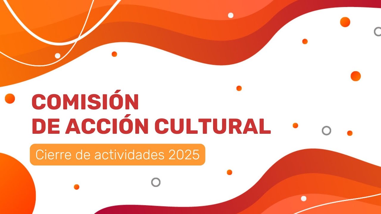 COMISIÓN DE ACCIÓN CULTURAL 2025