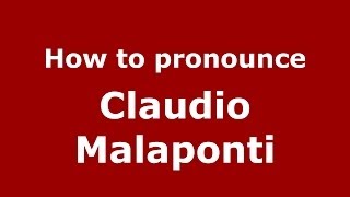 How to pronounce Claudio Malaponti