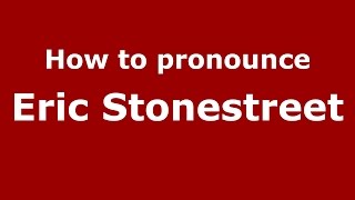 How to pronounce Eric Stonestreet