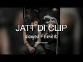 Jatt di clip New ( slowed reverb ) - Mankirt Aulakh | BassTrapHD